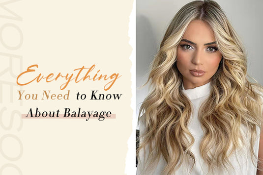 Everything You Need to Know About Balayage