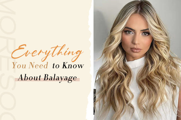 Everything You Need to Know About Balayage