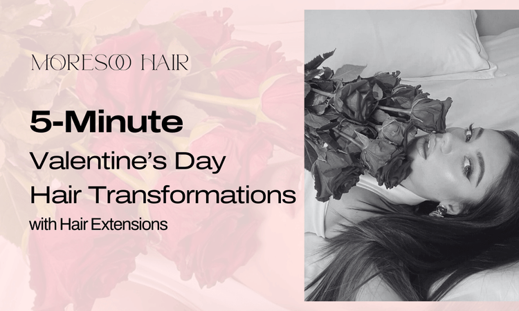 5-Minute Valentine’s Day Hair Transformations with Hair Extensions