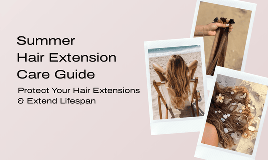 Summer Hair Extension Care Guide