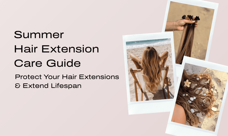Summer Hair Extension Care Guide
