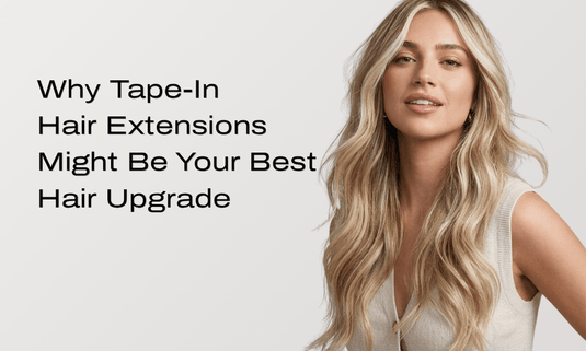 Why Tape-In Hair Extensions Might Be Your Best Hair Upgrade