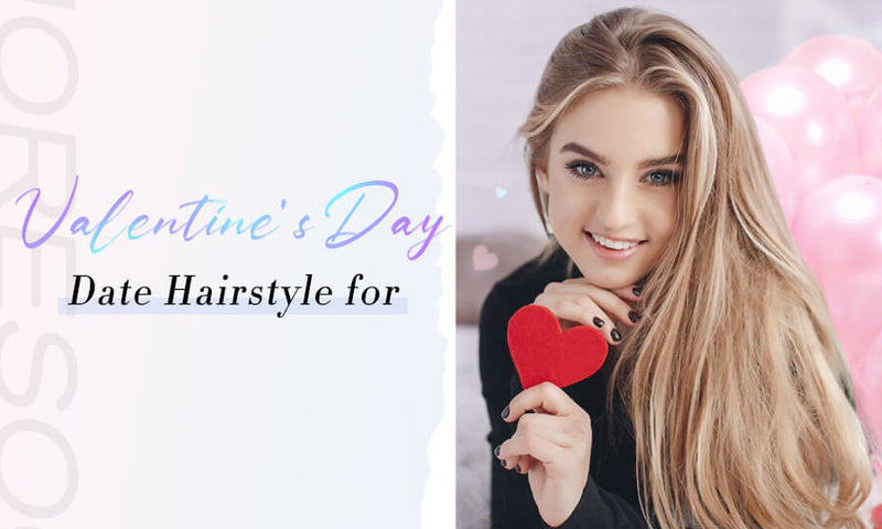 Have you picked out your date hairstyle for Valentine's Day?