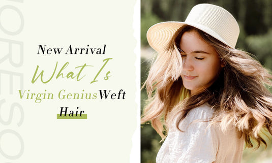 New Arrival——Virgin Genius Weft Hair, have you heard of it?